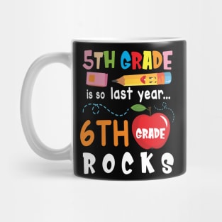 5th Grade Is So Last Year 6th Grade Rocks Students To School Mug